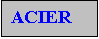 Zone de Texte: ACIER